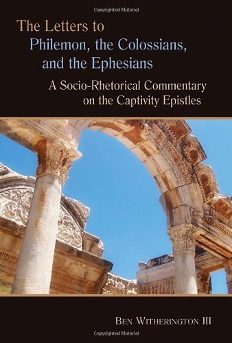 Cover for Witherington, Ben, III · The Letters to Philemon, the Colossians, and the Ephesians: A Socio-Rhetorical Commentary on the Captivity Epistles (Pocketbok) (2007)