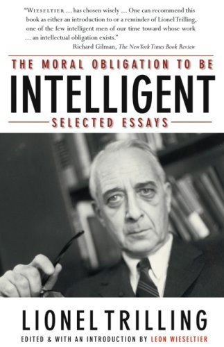 Cover for Lionel Trilling · The Moral Obligation To Be Intelligent: Selected Essays (Taschenbuch) (2009)