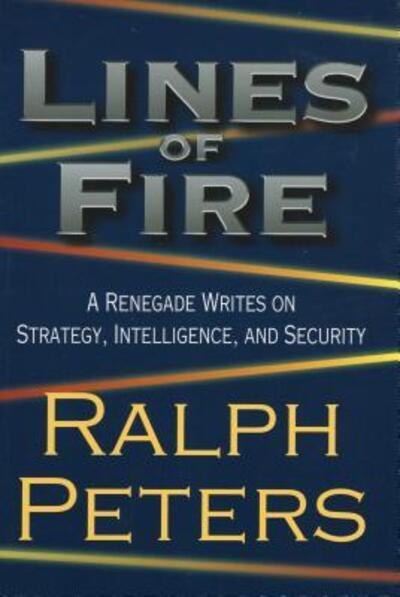 Cover for Ralph Peters · Lines of Fire: a Renegade Writes on Strategy, Intelligence, and Security (Gebundenes Buch) (2011)