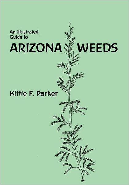 Cover for Kittie F. Parker · An Illustrated Guide to Arizona Weeds (Paperback Book) (1972)