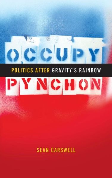 Cover for Sean Carswell · Occupy Pynchon: Politics after Gravity's Rainbow (Inbunden Bok) (2017)