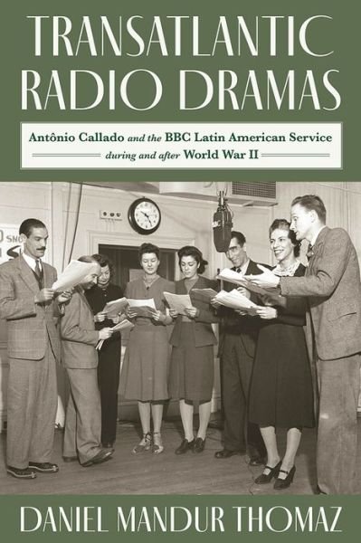 Cover for Thomaz Daniel Mandur · Transatlantic Radio Dramas: Antonio Callado and the BBC Latin American Service During World War II - Pitt Latin American Series (Hardcover bog) (2023)