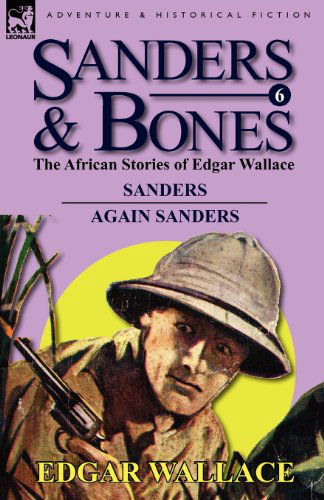 Cover for Edgar Wallace · Sanders &amp; Bones-The African Adventures: 6-Sanders &amp; Again Sanders (Paperback Book) (2011)