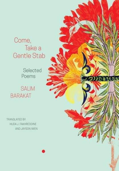 Cover for Salim Barakat · Come, Take a Gentle Stab: Selected Poems - Arab List (Inbunden Bok) [Abridged edition] (2021)