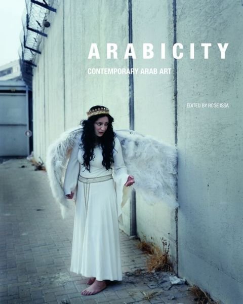 Cover for Issa, Rose (Ed) · Arabicity: Contemporary Arab Art (Paperback Bog) (2019)