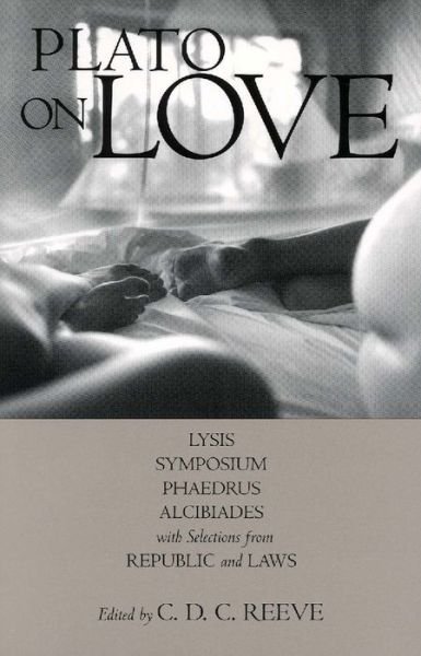 Cover for Plato · Plato on Love: Lysis, Symposium, Phaedrus, Alcibiades, with Selections from Republic and Laws - Hackett Classics (Paperback Book) (2006)