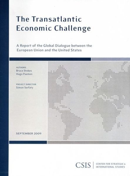 Cover for Bruce Stokes · The Transatlantic Economic Challenge: A Report of the CSIS Global Dialogue between the European Union and the - CSIS Reports (Paperback Book) (2009)
