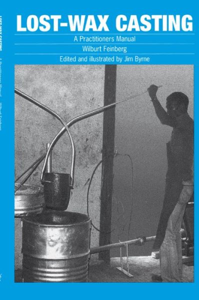 Lost-wax Casting: A practitioners manual - Wilburt Feinberg - Książki - ITDG Publishing - 9780903031882 - 15 grudnia 1983