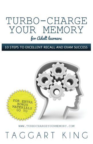 Cover for Taggart W. D. King · Turbo-Charge Your Memory (for Adult Learners) - 10 Steps to Excellent Recall and Exam Success (Paperback Book) (2013)
