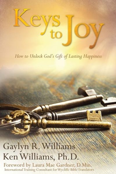 Cover for Gaylyn R. Williams · Keys to Joy: How to Unlock God's Gift of Lasting Happiness (Taschenbuch) (2012)