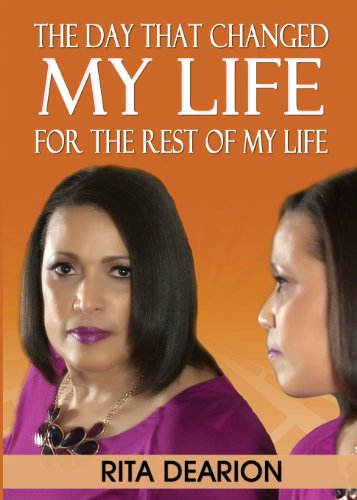 Cover for Rita Dearion · The Day That Changed My Life - for the Rest of My Life (Paperback Book) (2013)