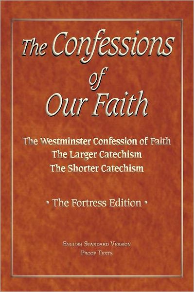 The Confessions of Our Faith with Esv Proofs - Brian W Kinney - Books - Fortress Book Service - 9780979371882 - April 19, 2012