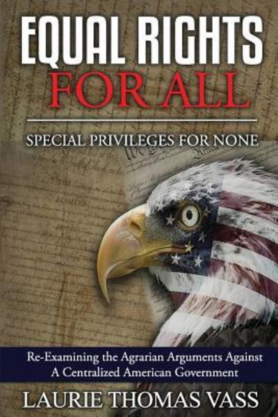 Cover for Laurie Thomas Vass · Equal Rights For All. Special Privileges For None. (Paperback Book) (2017)