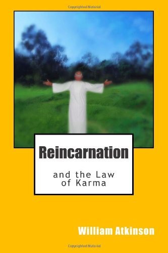 Reincarnation and the Law of Karma - William Walker Atkinson - Books - Advanced Thought Publishing - 9780981318882 - January 31, 2014