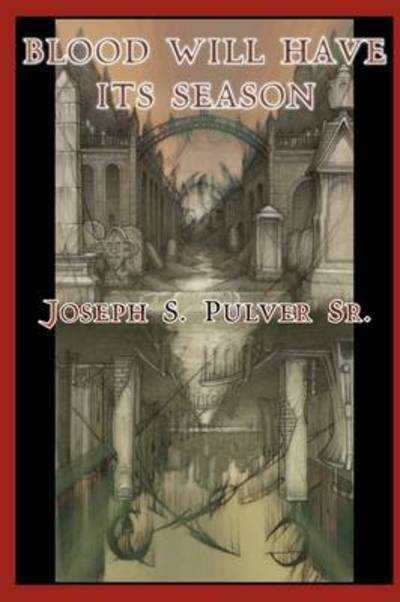 Cover for Joseph S Pulver · Blood Will Have Its Season (Paperback Book) (2009)