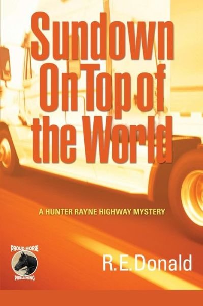 Cover for R E Donald · Sundown on Top of the World: a Hunter Rayne Highway Mystery (Pocketbok) (2015)