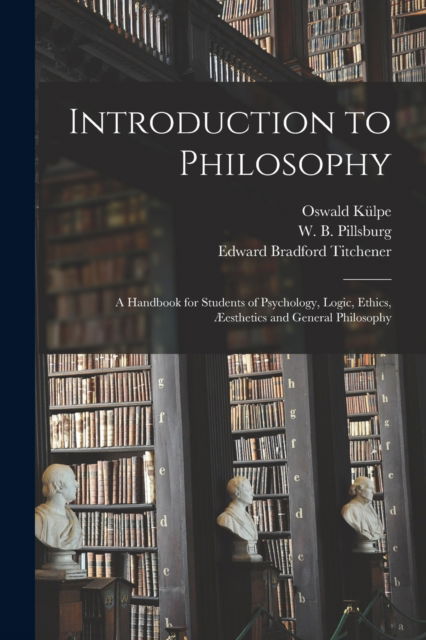 Introduction to Philosophy - Oswald 1862-1915 Ku?lpe - Książki - Legare Street Press - 9781014923882 - 10 września 2021