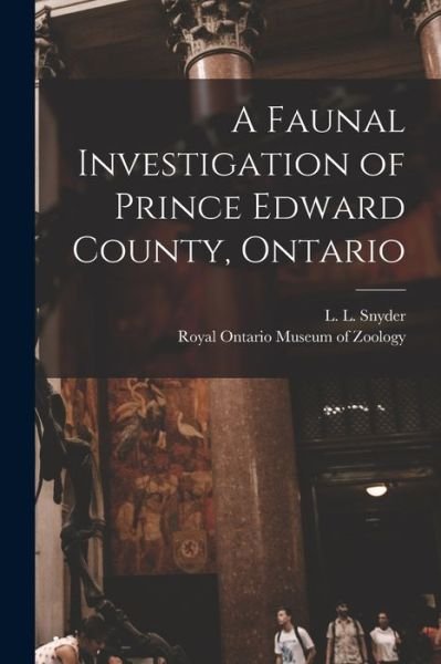Cover for L L (Lester Lynne) 1894- Snyder · A Faunal Investigation of Prince Edward County, Ontario (Paperback Bog) (2021)