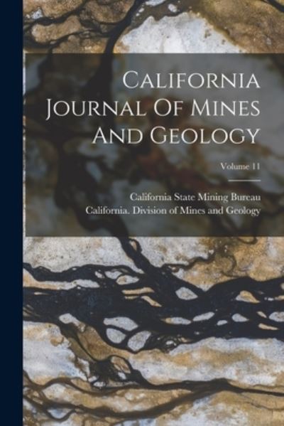 Cover for California State Mining Bureau · California Journal of Mines and Geology; Volume 11 (Book) (2022)