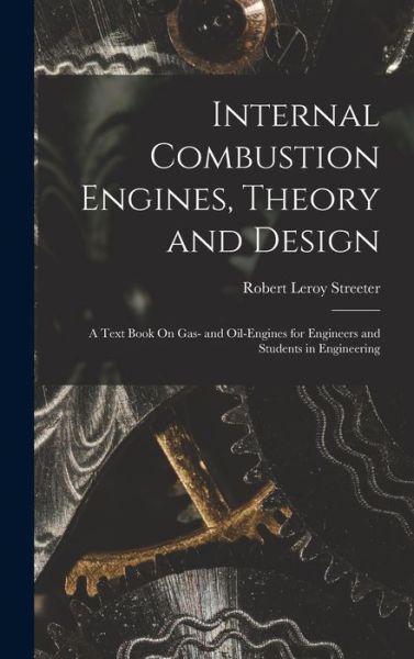 Cover for Robert Leroy Streeter · Internal Combustion Engines, Theory and Design (Book) (2022)