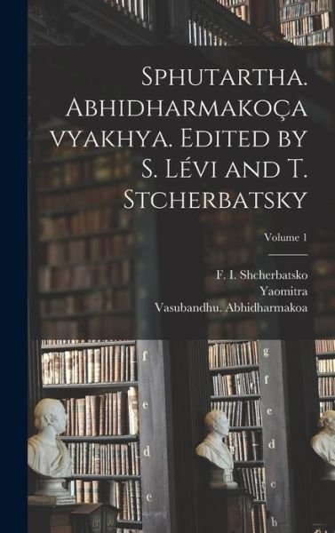Cover for Yaomitra · Sphutartha. Abhidharmakoçavyakhya. Edited by S. lévi and T. Stcherbatsky; Volume 1 (Buch) (2022)