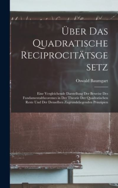 Cover for Oswald Baumgart · Über das Quadratische Reciprocitätsgesetz (Book) (2022)