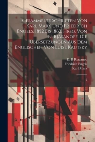Cover for Karl Marx · Gesammelte Schriften Von Karl Marx und Friedrich Engels, 1852 Bis 1862, Hrsg. Von N. Rjasanoff. Die Übersetzungen Aus Dem Englischen Von Luise Kautsky (Buch) (2023)