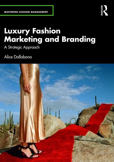 Cover for Dallabona, Alice (Leeds University, UK) · Luxury Fashion Marketing and Branding: A Strategic Approach - Mastering Fashion Management (Taschenbuch) (2024)
