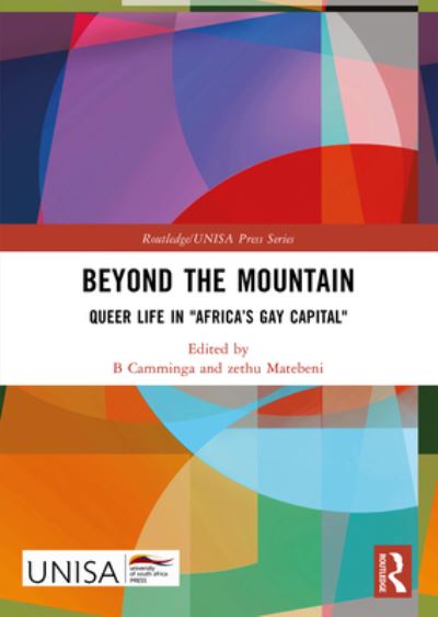 Beyond the Mountain: Queer Life in "Africa’s Gay Capital" - Routledge / UNISA Press Series -  - Książki - Taylor & Francis Ltd - 9781032433882 - 9 października 2024