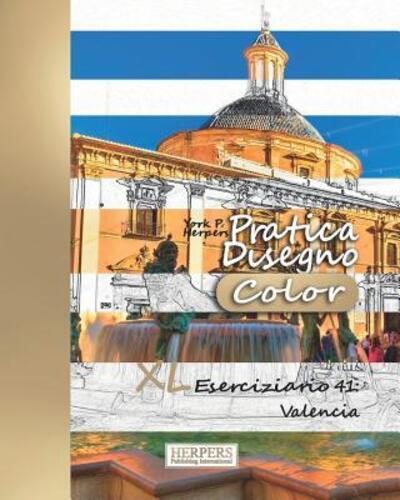 Pratica Disegno [Color] - XL Eserciziario 41 - York P Herpers - Books - Independently Published - 9781080742882 - July 15, 2019