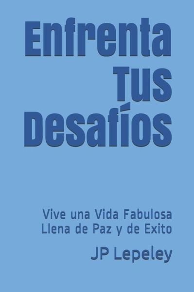 Cover for Jp Lepeley · Enfrenta Tus Desafios (Paperback Bog) (2019)
