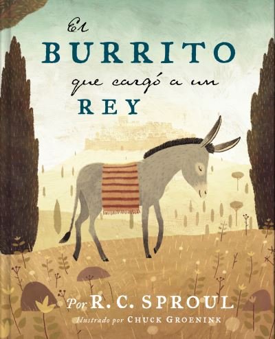 Cover for R. C. Sproul · El burrito que cargó a un Rey (Hardcover Book) (2021)