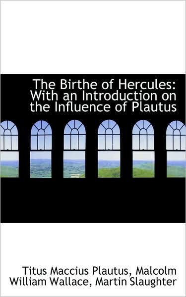 Cover for Titus Maccius Plautus · The Birthe of Hercules: with an Introduction on the Influence of Plautus (Pocketbok) (2009)