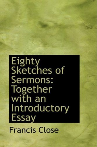 Cover for Francis Close · Eighty Sketches of Sermons: Together with an Introductory Essay (Paperback Bog) (2009)