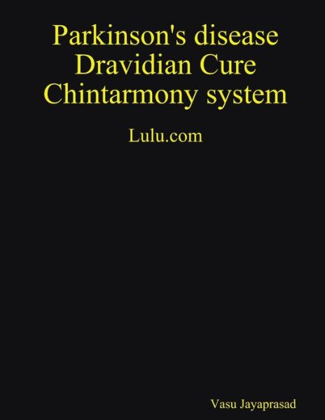 Cover for Vasu Jayaprasad · Parkinson's Disease Dravidian Cure Chintarmony System (Book) (2012)