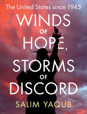 Cover for Yaqub, Salim (University of California, Santa Barbara) · Winds of Hope, Storms of Discord: The United States since 1945 (Paperback Bog) (2022)