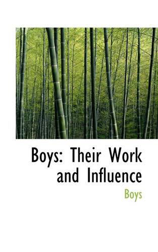 Boys: Their Work and Influence - Boys - Books - BiblioLife - 9781110122882 - May 13, 2009