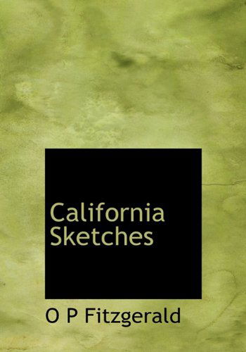 Cover for O P Fitzgerald · California Sketches (Hardcover Book) [First edition] (2010)