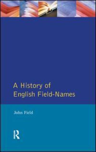 Cover for John Field · A History of English Field Names - Approaches to Local History (Gebundenes Buch) (2016)