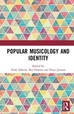 Cover for Kai Arne Hansen · Popular Musicology and Identity: Essays in Honour of Stan Hawkins (Hardcover Book) (2020)