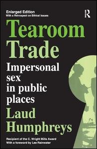 Cover for Laud Humphreys · Tearoom Trade: Impersonal Sex in Public Places (Innbunden bok) (2017)