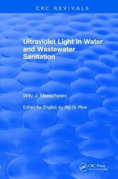 Cover for Masschelein, Willy J. (Consultant, Brussels, Belgium) · Ultraviolet Light in Water and Wastewater Sanitation (2002) - CRC Press Revivals (Paperback Book) (2019)