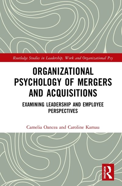Cover for Oancea, Camelia (Birkbeck, University of London, UK) · Organizational Psychology of Mergers and Acquisitions - Routledge Studies in Leadership, Work and Organizational Psychology (Hardcover bog) (2020)