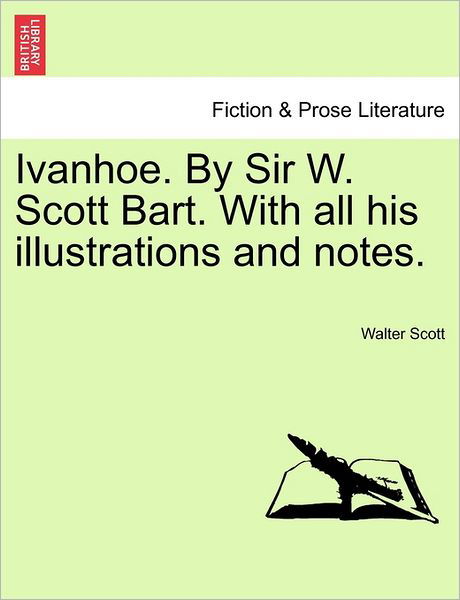Cover for Walter Scott · Ivanhoe. by Sir W. Scott Bart. with All His Illustrations and Notes. (Taschenbuch) (2011)
