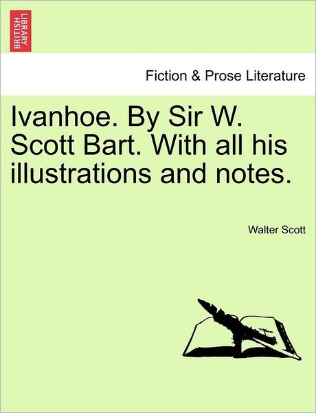 Ivanhoe. by Sir W. Scott Bart. with All His Illustrations and Notes. - Walter Scott - Livros - British Library, Historical Print Editio - 9781240911882 - 10 de janeiro de 2011