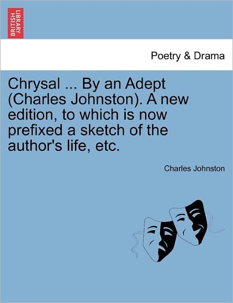 Cover for Charles Johnston · Chrysal ... by an Adept (Charles Johnston). a New Edition, to Which is Now Prefixed a Sketch of the Author's Life, Etc. (Paperback Book) (2011)