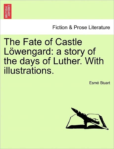 Cover for Esm Stuart · The Fate of Castle L Wengard: a Story of the Days of Luther. with Illustrations. (Paperback Bog) (2011)