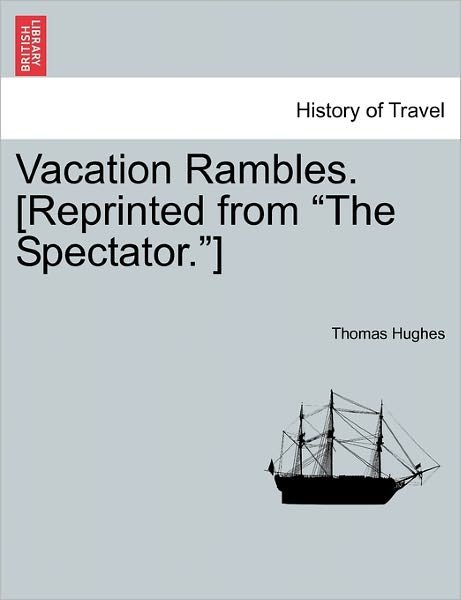 Cover for Thomas Hughes · Vacation Rambles. [reprinted from (Paperback Book) (2011)