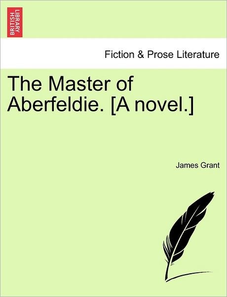 Cover for James Grant · The Master of Aberfeldie. [a Novel.] (Paperback Book) (2011)