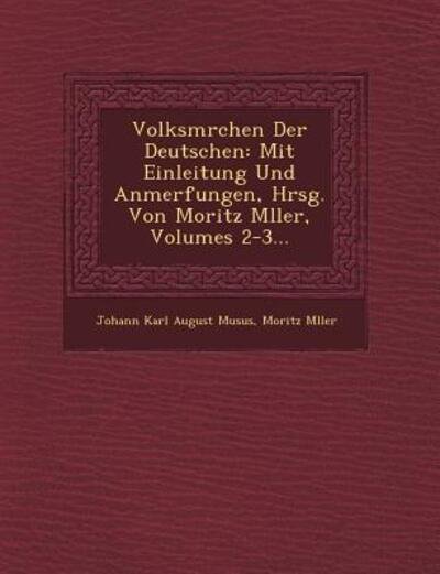 Cover for Moritz M Ller · Volksm Rchen Der Deutschen: Mit Einleitung Und Anmerfungen, Hrsg. Von Moritz M Ller, Volumes 2-3... (Paperback Book) (2012)